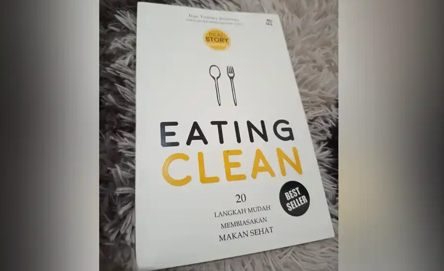 Resensi Buku : Pentingnya Menerapkan Pola Makan Bersih Eating Clean, 20 Langkah Mudah Membiasakan Makan Sehat